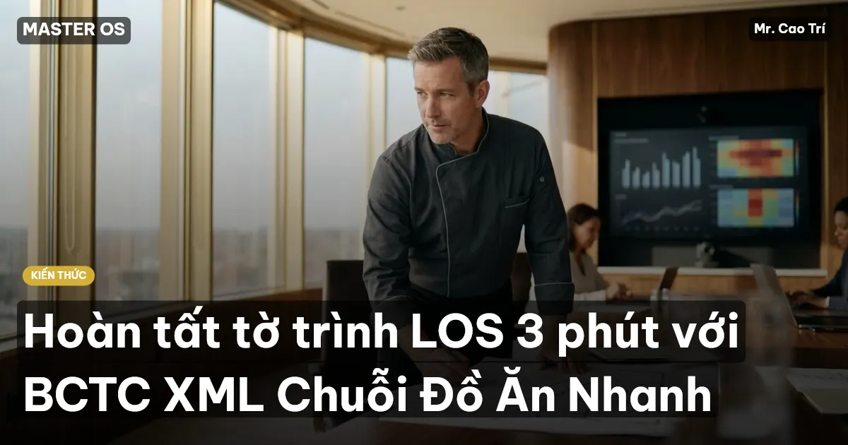 Hoàn tất tờ trình LOS 3 phút với BCTC XML Chuỗi Đồ Ăn Nhanh
