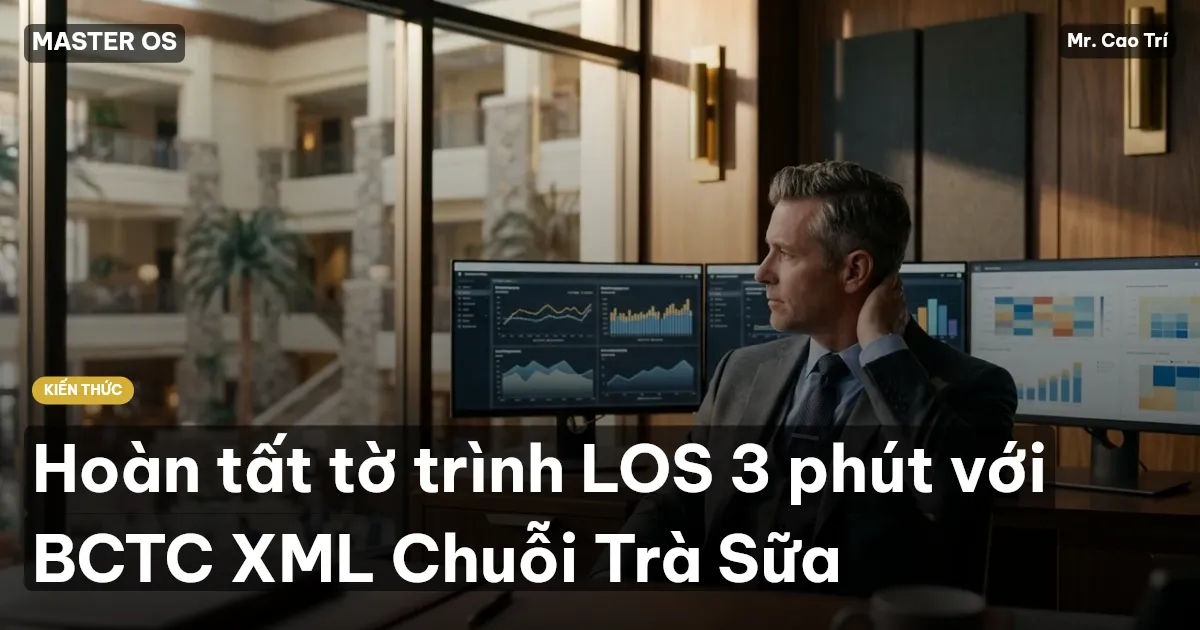 Hoàn tất tờ trình LOS 3 phút với BCTC XML Chuỗi Trà Sữa