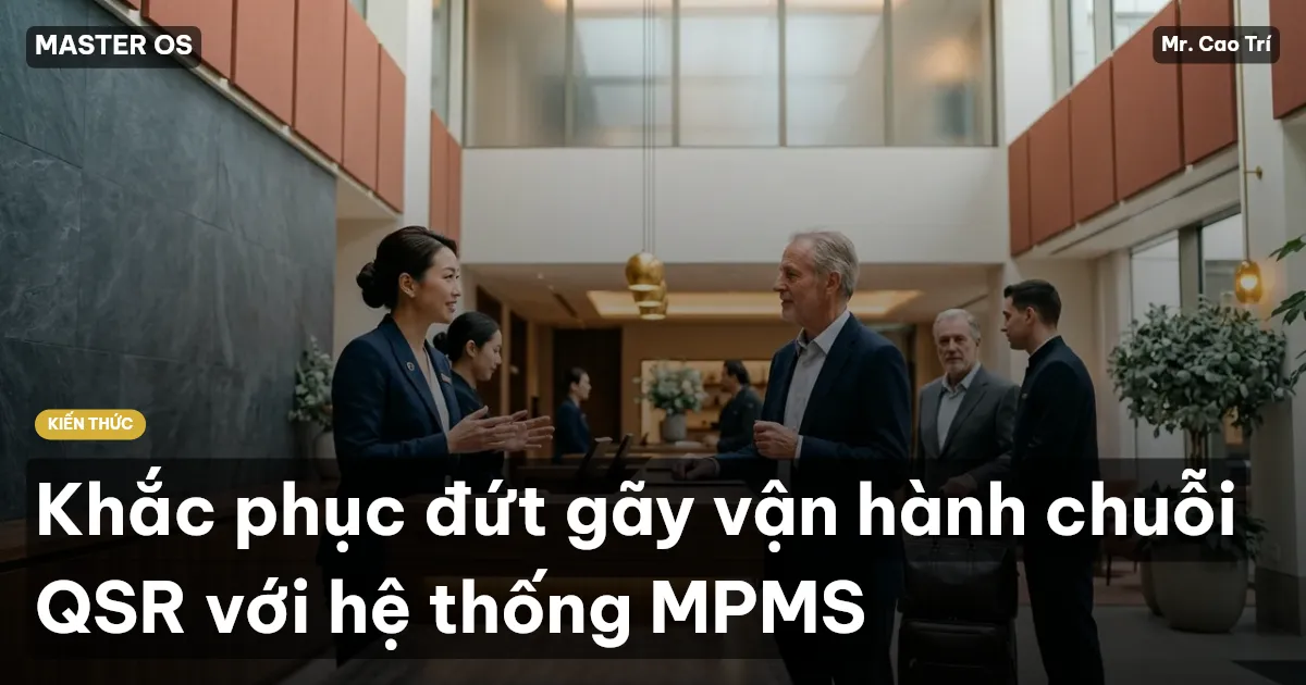 Khắc phục đứt gãy vận hành chuỗi QSR với hệ thống MPMS