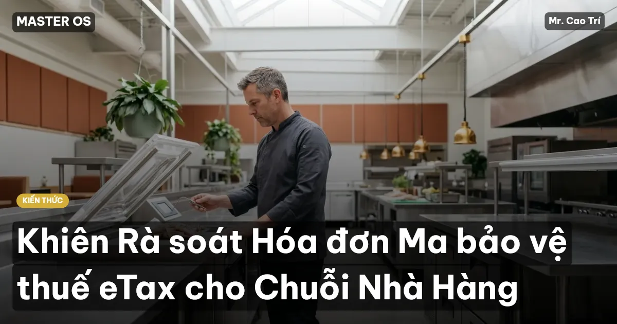 Khiên Rà soát Hóa đơn Ma bảo vệ thuế eTax cho Chuỗi Nhà Hàng