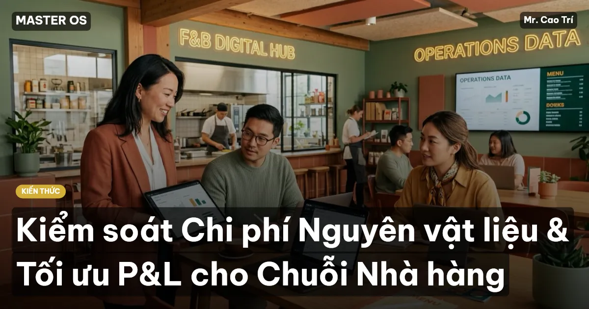Kiểm soát Chi phí Nguyên vật liệu & Tối ưu P&L cho Chuỗi Nhà hàng