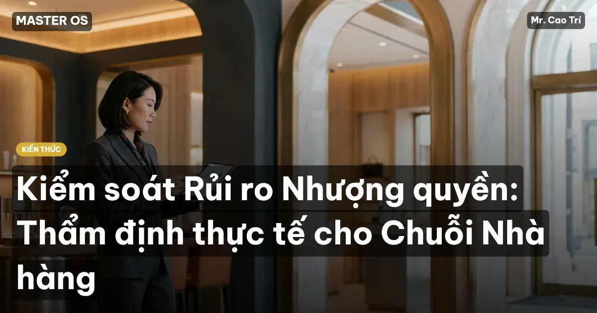 Kiểm soát Rủi ro Nhượng quyền: Thẩm định thực tế cho Chuỗi Nhà hàng