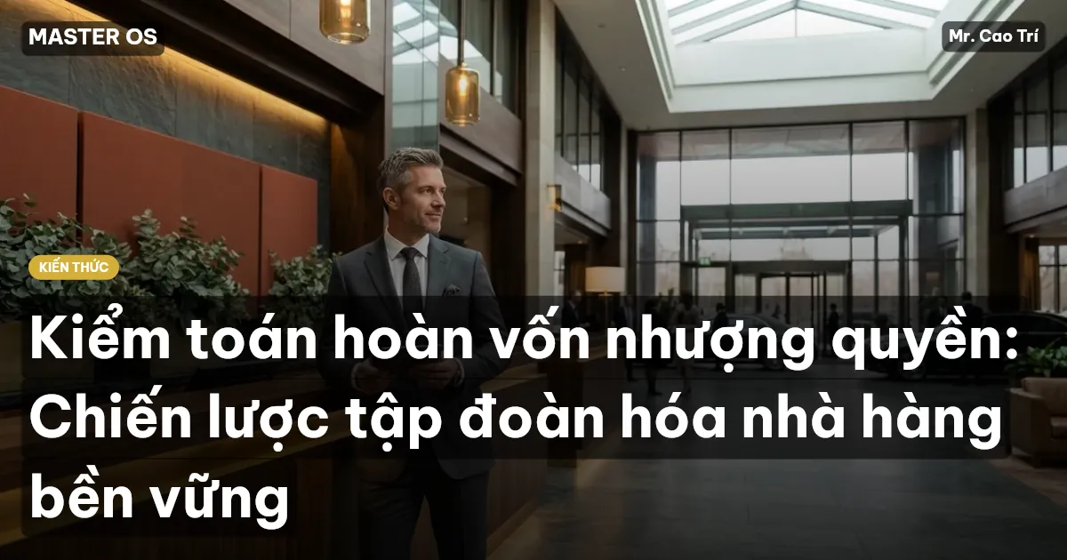 Kiểm toán hoàn vốn nhượng quyền: Chiến lược tập đoàn hóa nhà hàng bền vững