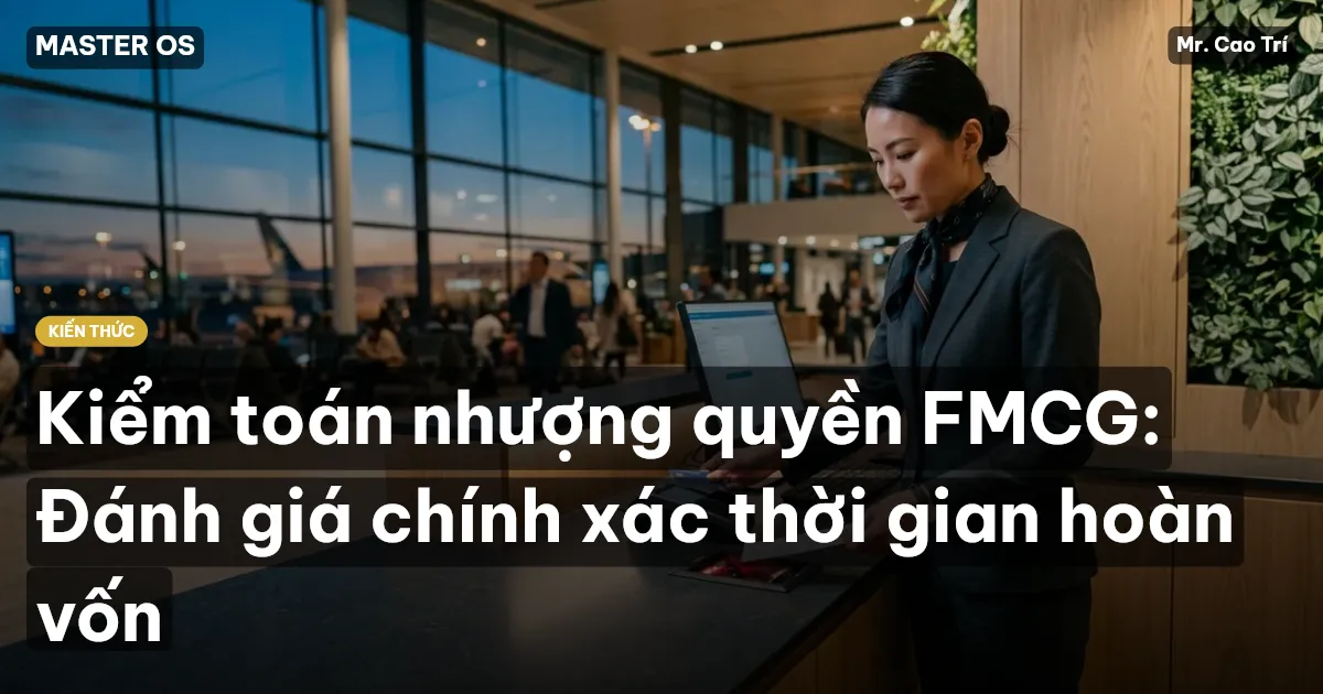 Kiểm toán nhượng quyền FMCG: Đánh giá chính xác thời gian hoàn vốn