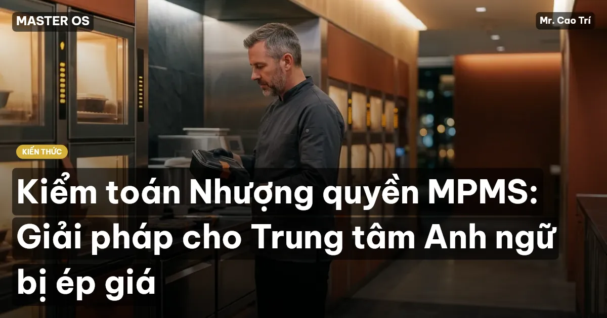 Kiểm toán Nhượng quyền MPMS: Giải pháp cho Trung tâm Anh ngữ bị ép giá