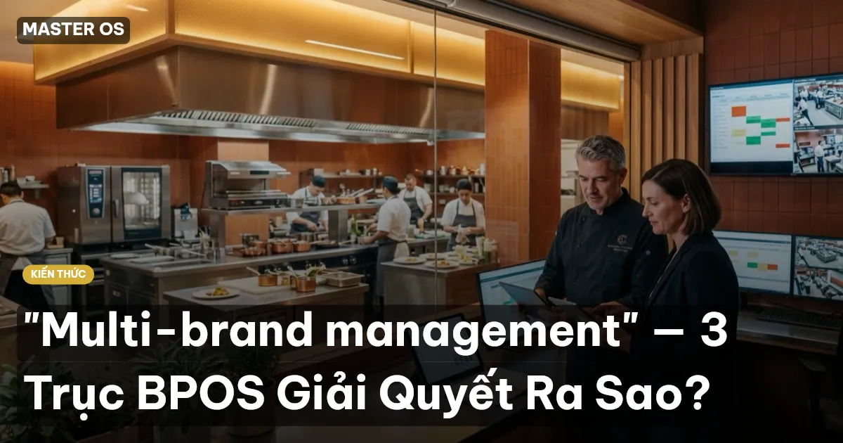 "Multi-brand management" — 3 Trục BPOS Giải Quyết Ra Sao?