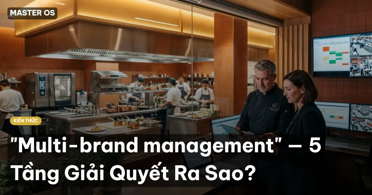 "Multi-brand management" — 5 Tầng Giải Quyết Ra Sao?