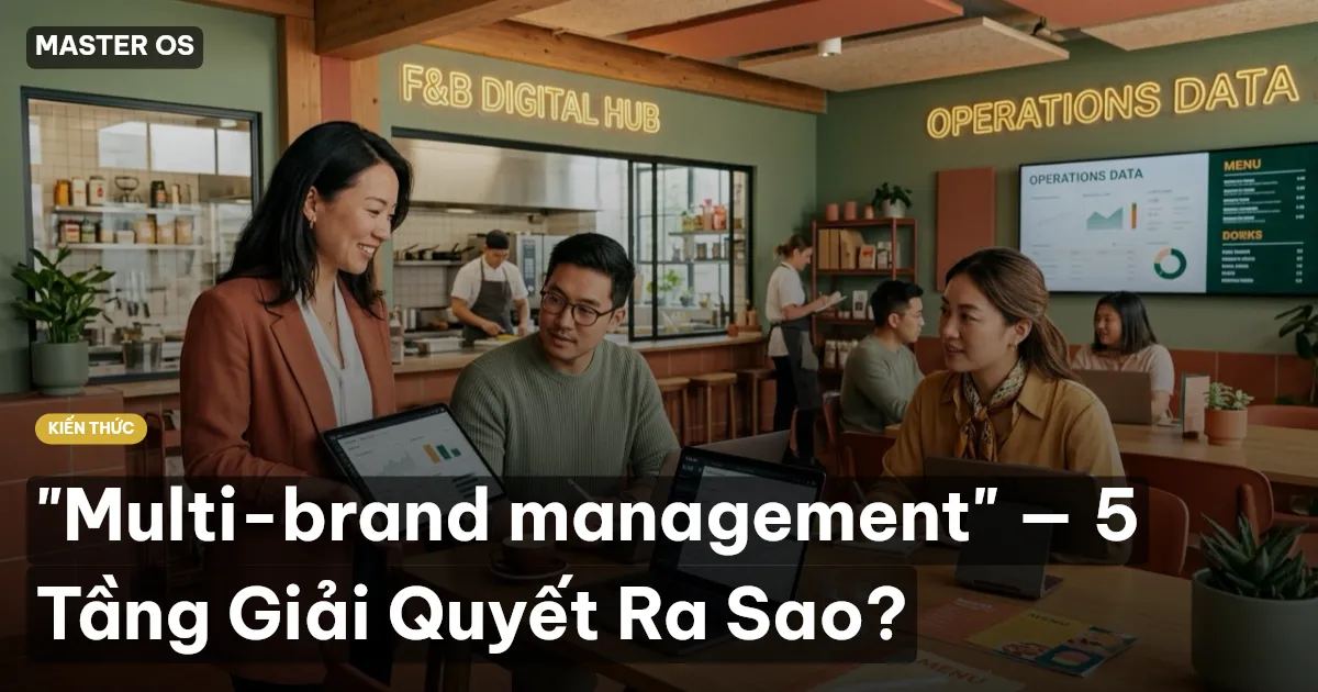 "Multi-brand management" — 5 Tầng Giải Quyết Ra Sao?