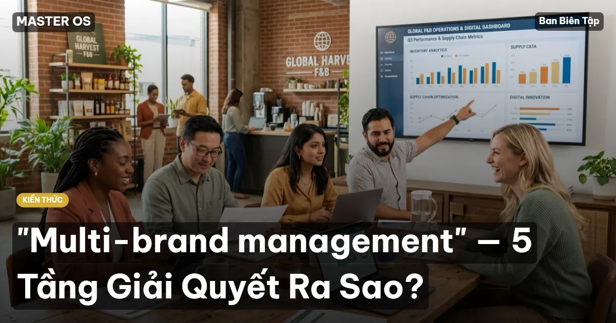 "Multi-brand management" — 5 Tầng Giải Quyết Ra Sao?
