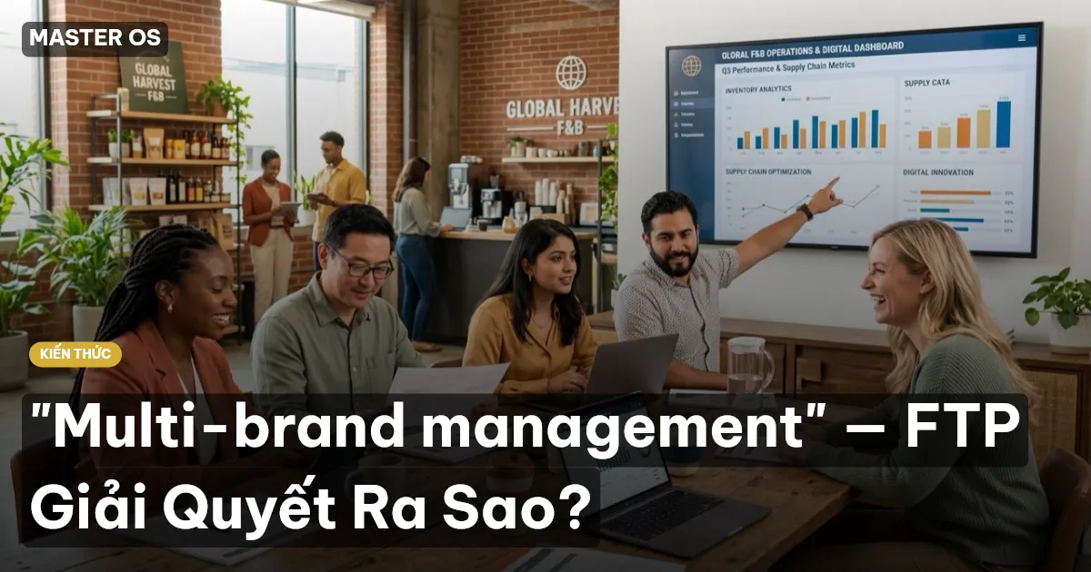 "Multi-brand management" — FTP Giải Quyết Ra Sao?