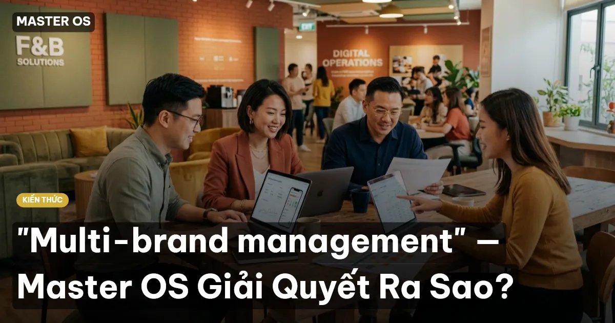 "Multi-brand management" — Master OS Giải Quyết Ra Sao?