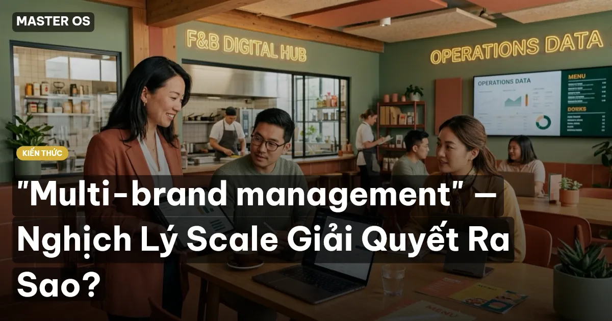 "Multi-brand management" — Nghịch Lý Scale Giải Quyết Ra Sao?