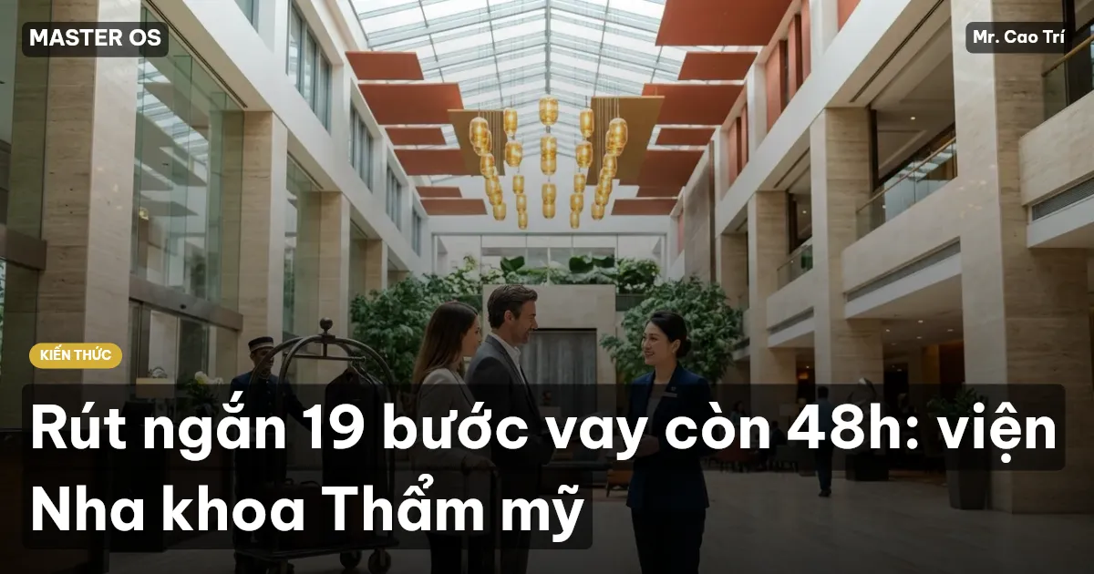 Rút ngắn 19 bước vay còn 48h: viện Nha khoa Thẩm mỹ