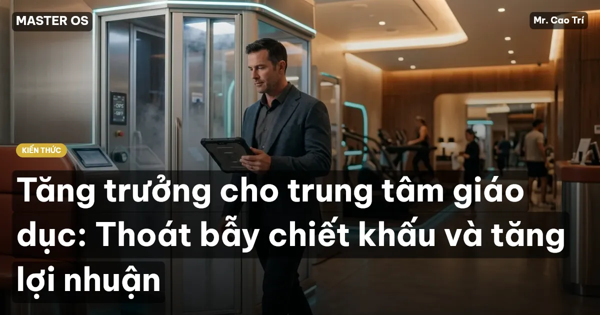 Tăng trưởng cho trung tâm giáo dục: Thoát bẫy chiết khấu và tăng lợi nhuận
