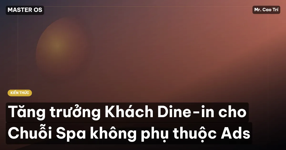 Tăng trưởng Khách Dine-in cho Chuỗi Spa không phụ thuộc Ads