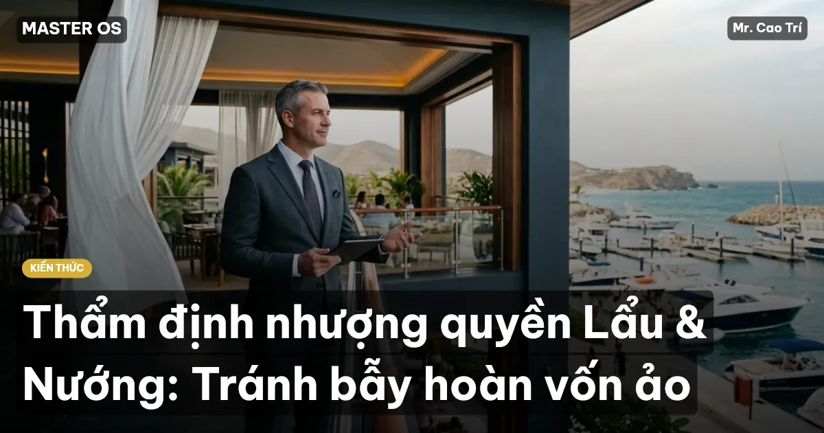 Thẩm định nhượng quyền Lẩu & Nướng: Tránh bẫy hoàn vốn ảo