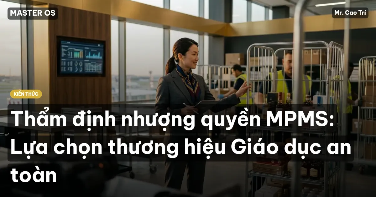 Thẩm định nhượng quyền MPMS: Lựa chọn thương hiệu Giáo dục an toàn