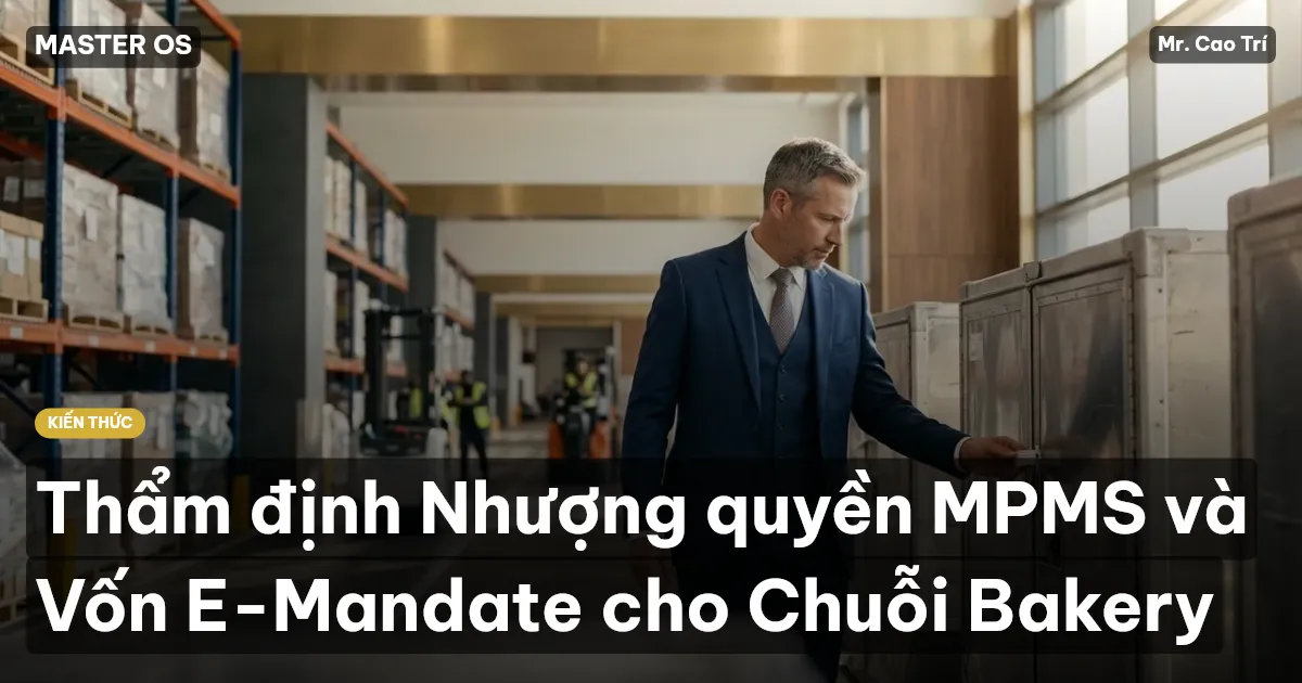 Thẩm định Nhượng quyền MPMS và Vốn E-Mandate cho Chuỗi Bakery