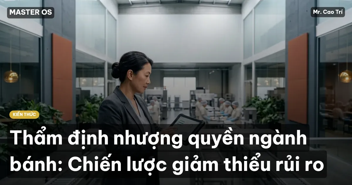 Thẩm định nhượng quyền ngành bánh: Chiến lược giảm thiểu rủi ro