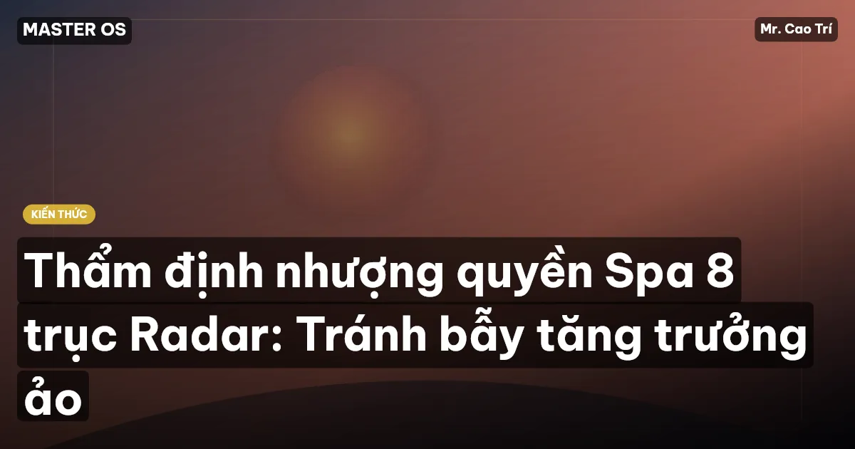 Thẩm định nhượng quyền Spa 8 trục Radar: Tránh bẫy tăng trưởng ảo