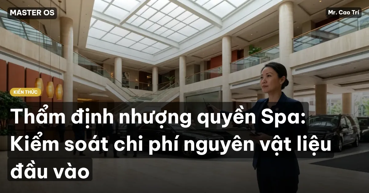Thẩm định nhượng quyền Spa: Kiểm soát chi phí nguyên vật liệu đầu vào