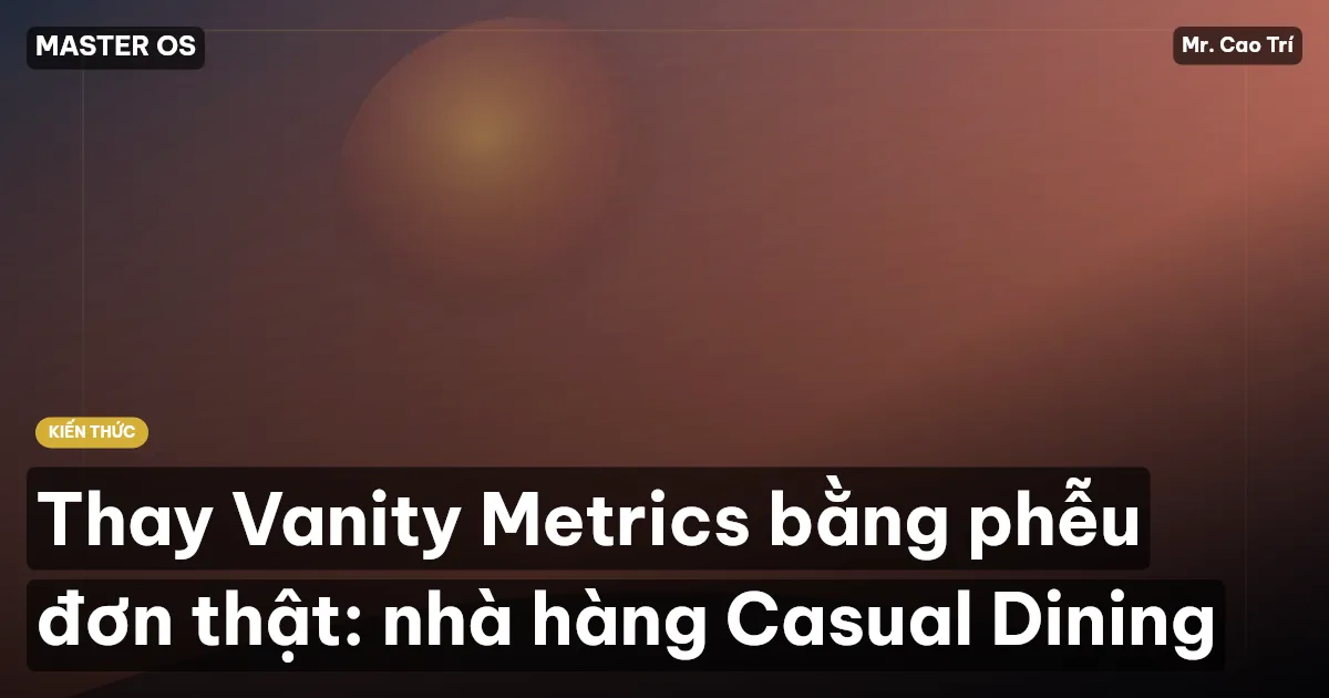 Thay Vanity Metrics bằng phễu đơn thật: nhà hàng Casual Dining