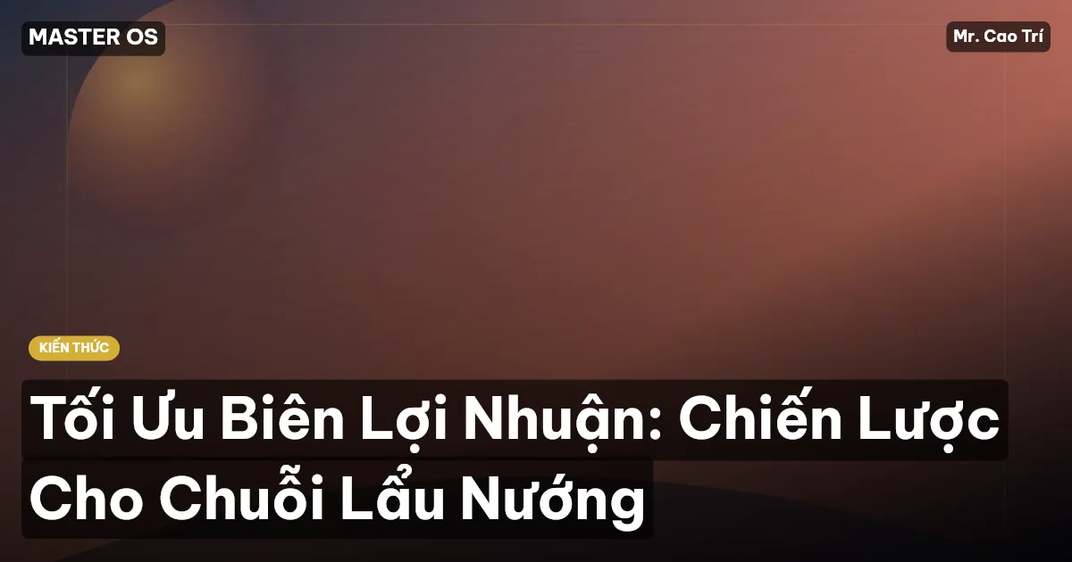 Tối Ưu Biên Lợi Nhuận: Chiến Lược Cho Chuỗi Lẩu Nướng