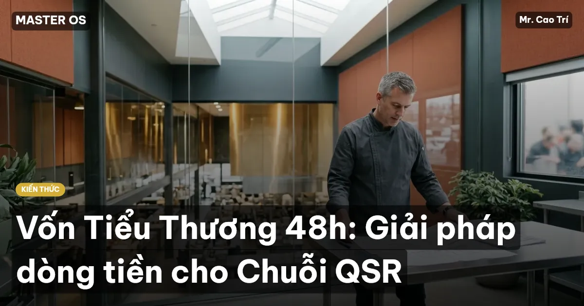 Vốn Tiểu Thương 48h: Giải pháp dòng tiền cho Chuỗi QSR