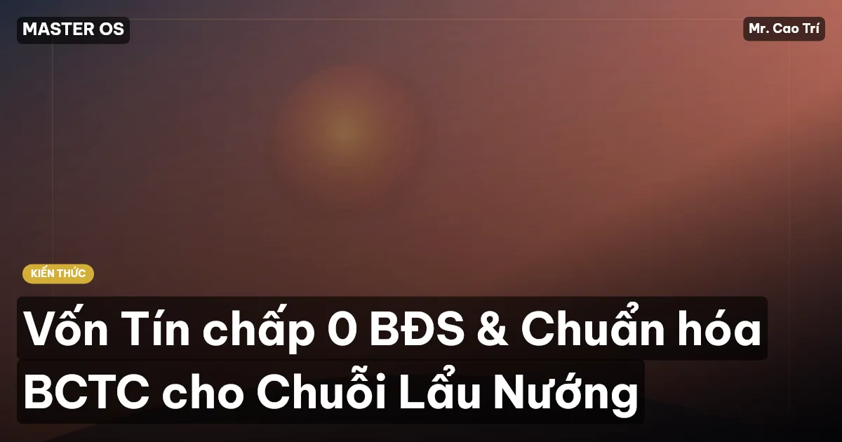 Vốn Tín chấp 0 BĐS & Chuẩn hóa BCTC cho Chuỗi Lẩu Nướng