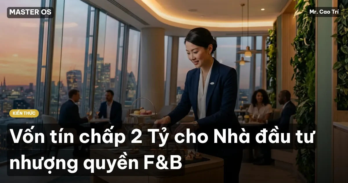 Vốn tín chấp 2 Tỷ cho Nhà đầu tư nhượng quyền F