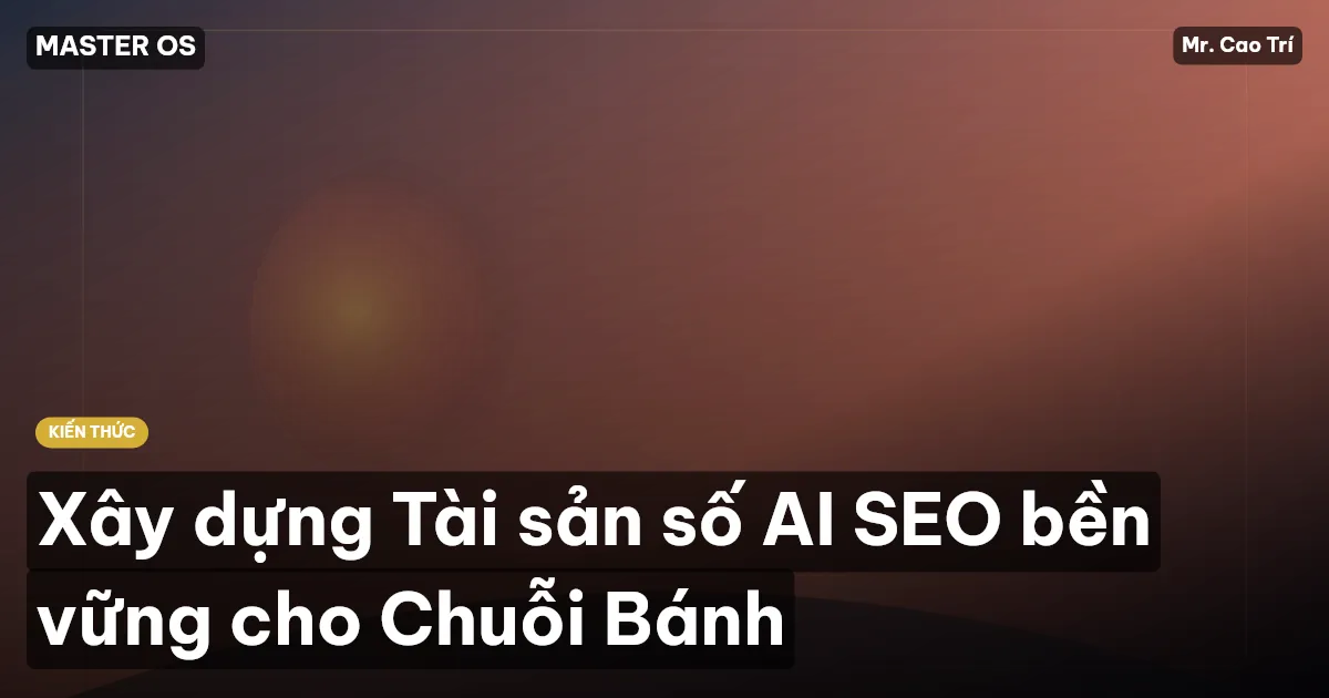 Xây dựng Tài sản số AI SEO bền vững cho Chuỗi Bánh