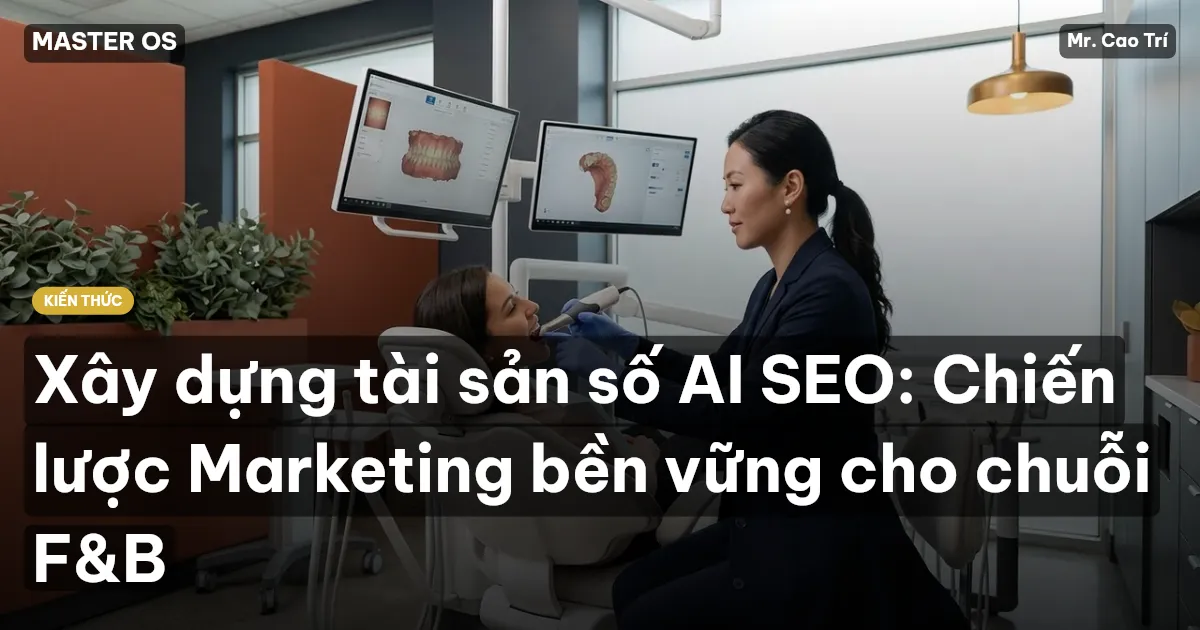 Xây dựng tài sản số AI SEO: Chiến lược Marketing bền vững cho chuỗi F