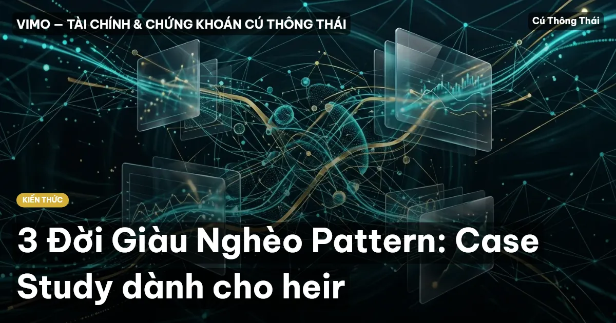 3 Đời Giàu Nghèo Pattern: Case Study dành cho heir