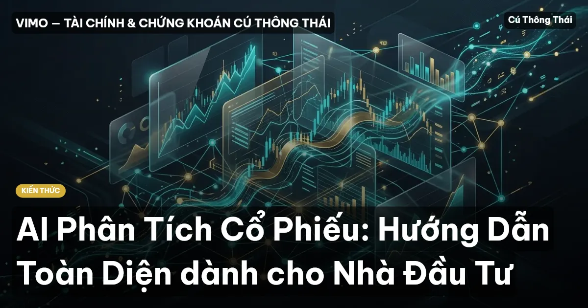 AI Phân Tích Cổ Phiếu: Hướng Dẫn Toàn Diện dành cho Nhà Đầu Tư