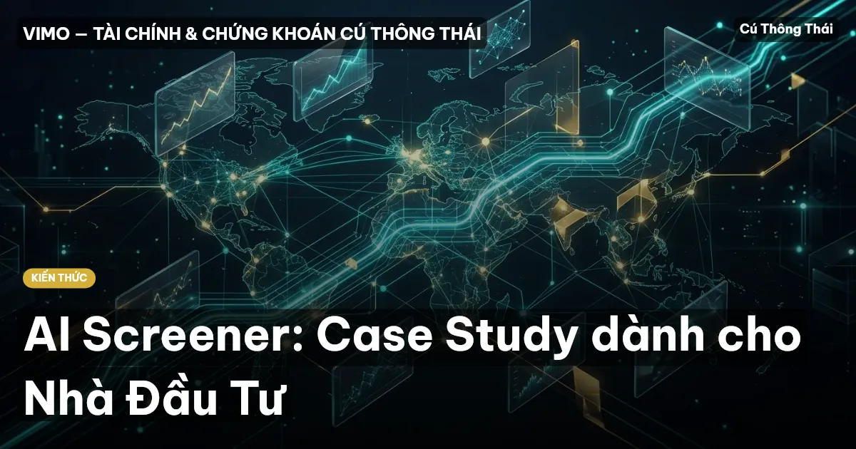 AI Screener: Case Study dành cho Nhà Đầu Tư
