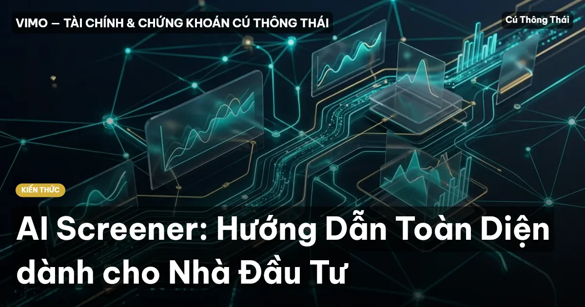 AI Screener: Hướng Dẫn Toàn Diện dành cho Nhà Đầu Tư