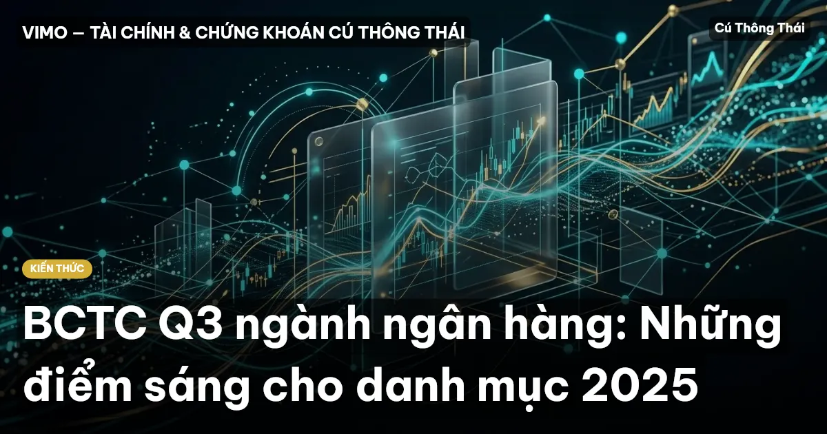 BCTC Q3 ngành ngân hàng: Những điểm sáng cho danh mục 2025