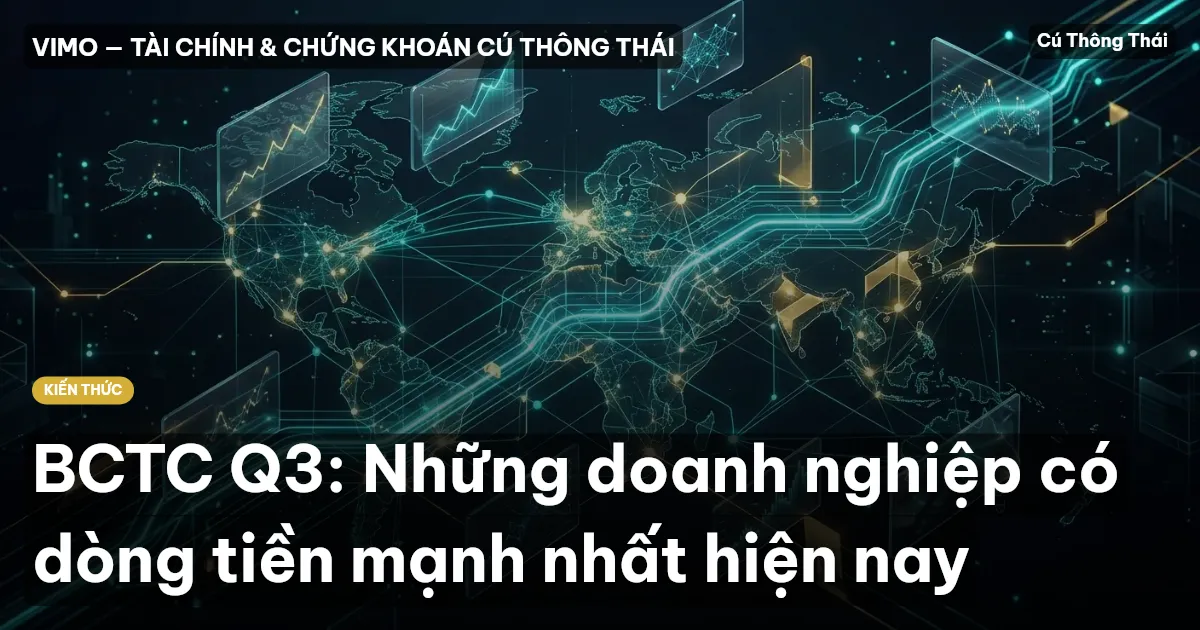 BCTC Q3: Những doanh nghiệp có dòng tiền mạnh nhất hiện nay