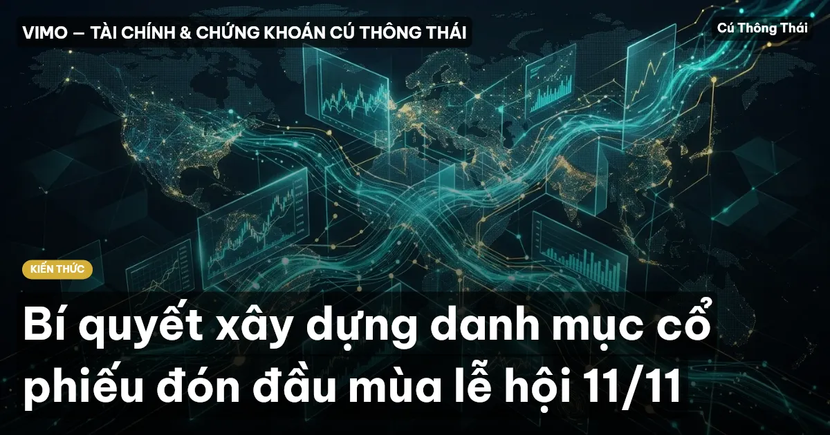 Bí quyết xây dựng danh mục cổ phiếu đón đầu mùa lễ hội 11/11