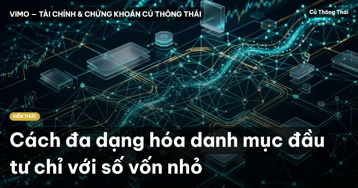 Cách đa dạng hóa danh mục đầu tư chỉ với số vốn nhỏ