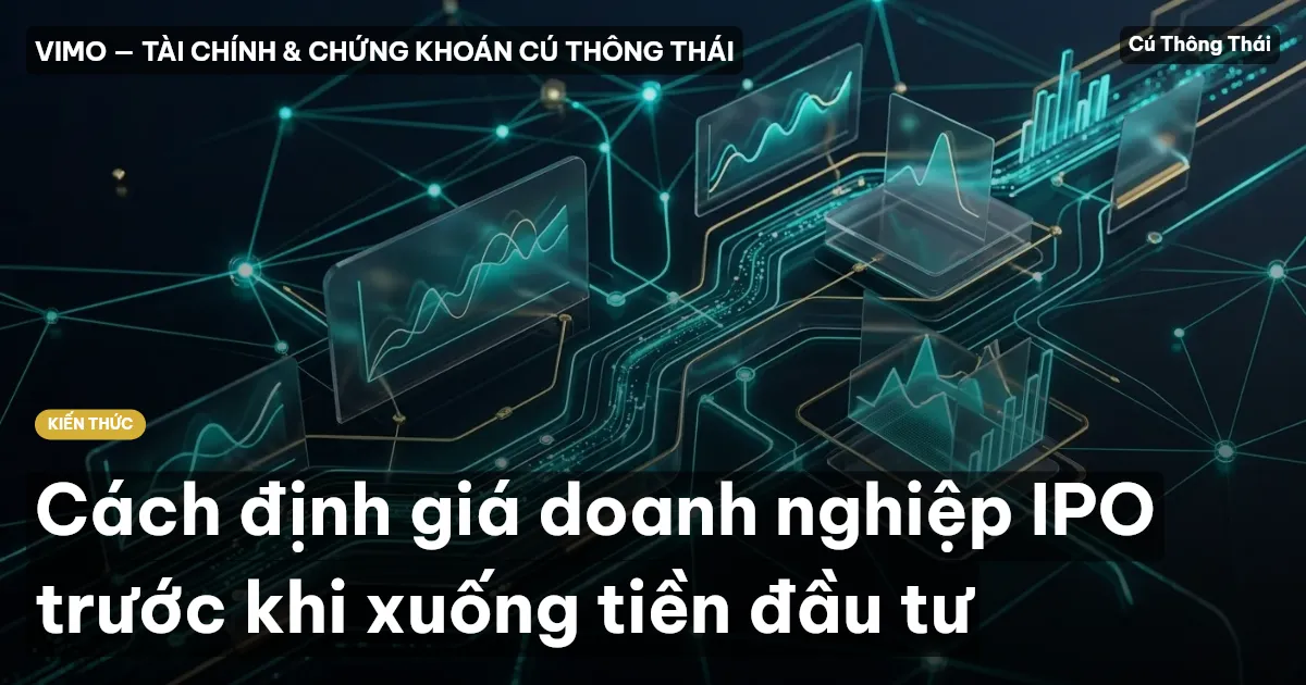 Cách định giá doanh nghiệp IPO trước khi xuống tiền đầu tư