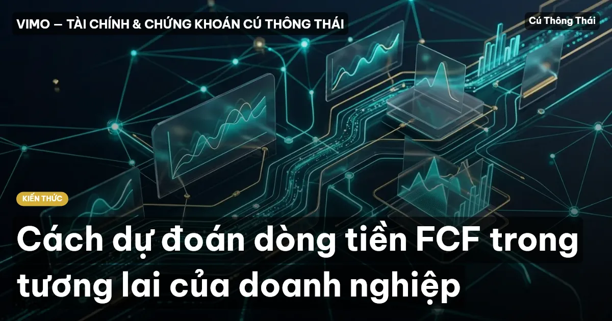 Cách dự đoán dòng tiền FCF trong tương lai của doanh nghiệp