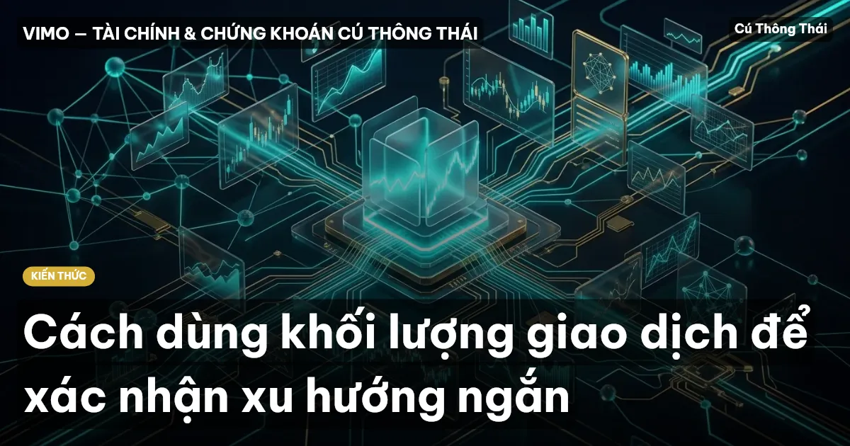 Cách dùng khối lượng giao dịch để xác nhận xu hướng ngắn