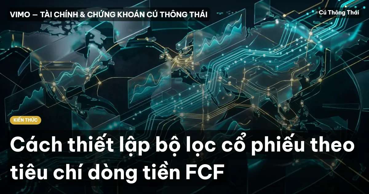 Cách thiết lập bộ lọc cổ phiếu theo tiêu chí dòng tiền FCF