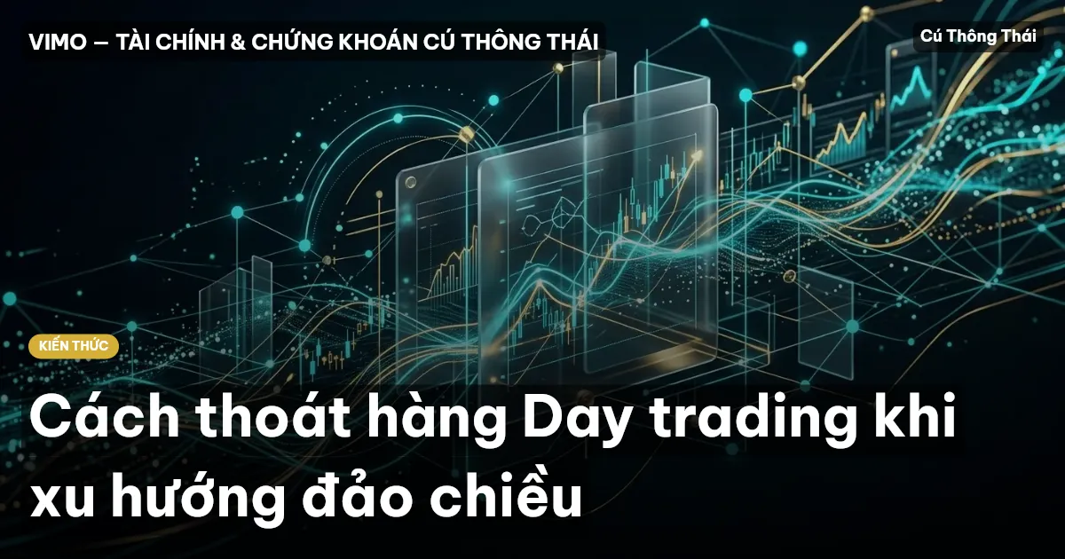 Cách thoát hàng Day trading khi xu hướng đảo chiều