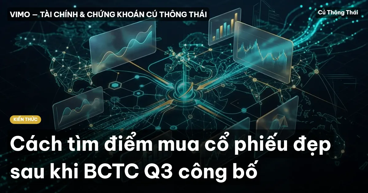Cách tìm điểm mua cổ phiếu đẹp sau khi BCTC Q3 công bố