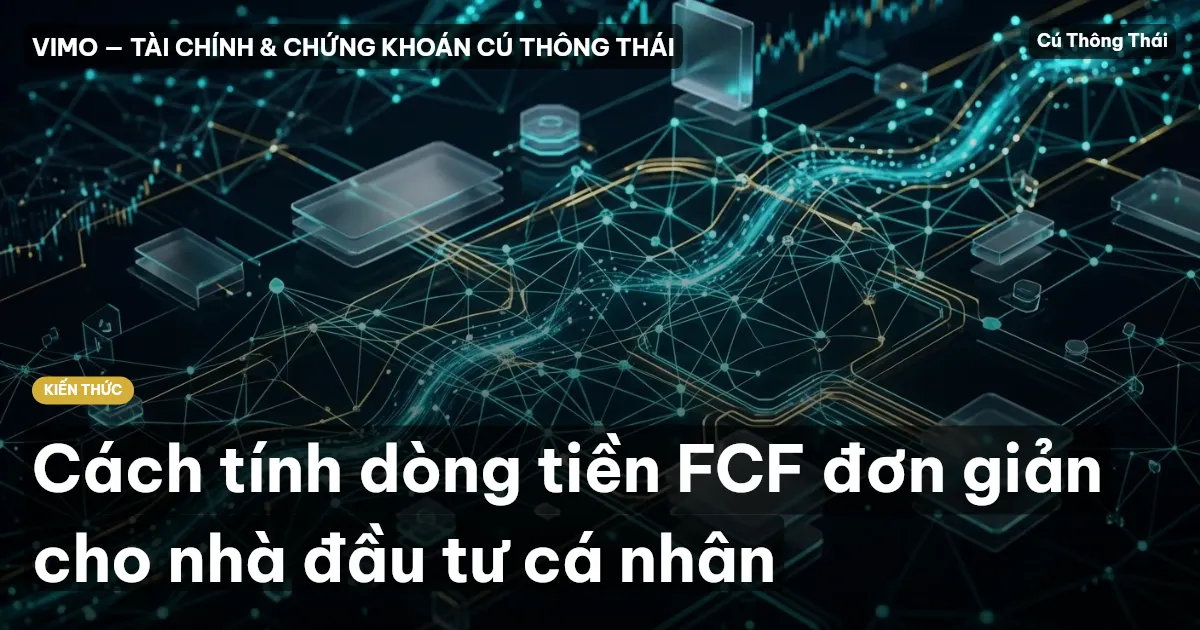 Cách tính dòng tiền FCF đơn giản cho nhà đầu tư cá nhân