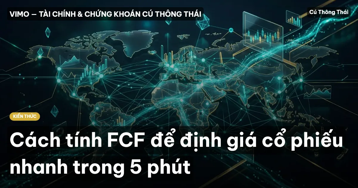 Cách tính FCF để định giá cổ phiếu nhanh trong 5 phút