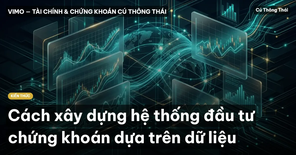 Cách xây dựng hệ thống đầu tư chứng khoán dựa trên dữ liệu
