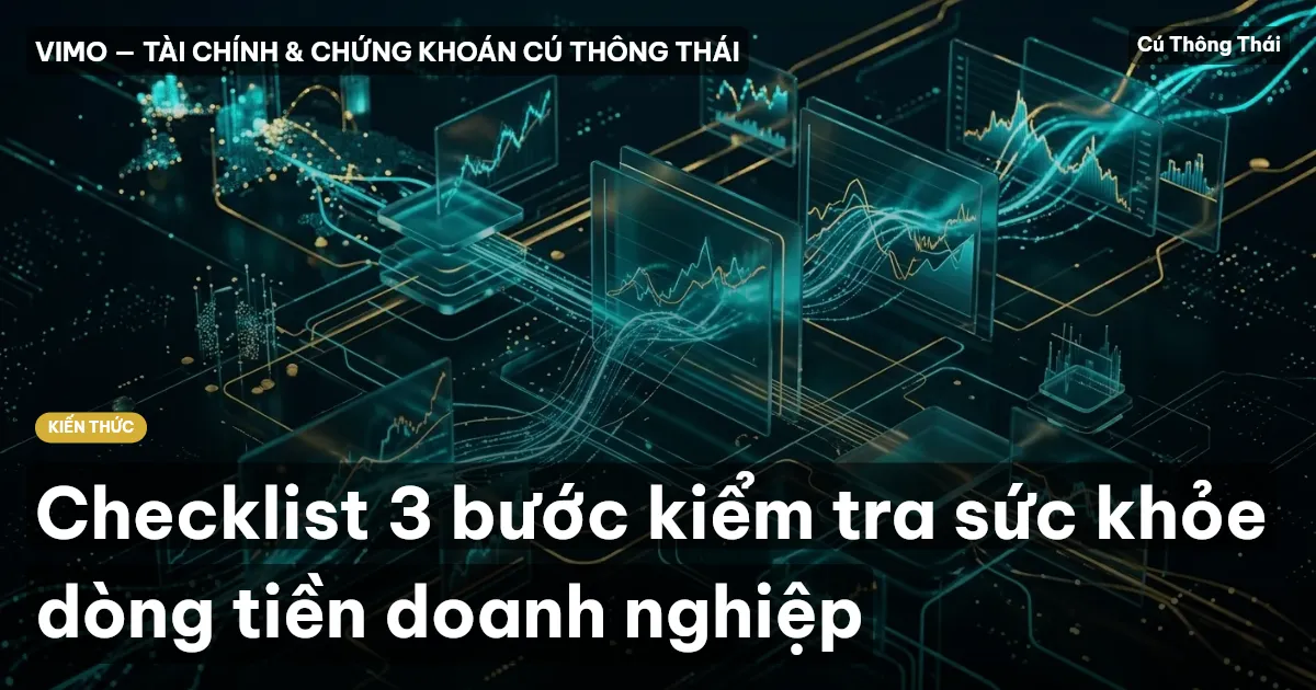 Checklist 3 bước kiểm tra sức khỏe dòng tiền doanh nghiệp
